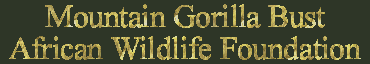 Gorilla Bust for African Wildlife Fund